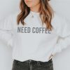 Need Coffee Crewneck Sweatshirt