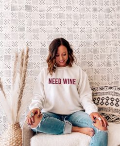 Need Wine Crewneck Sweatshirt