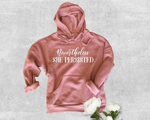 Nevertheless She Persisted Hoodie