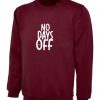 No Days Off Funny Hectic Routine Sweatshirt