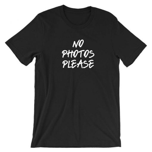 No Photos Please Funny T shirt