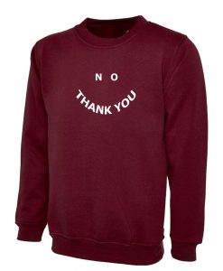 No Thank You Funny Ladies Sweatshirt