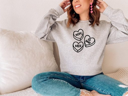 Nope, Meh, Go Away Conversation Hearts Anti Valentine's Day Sweatshirt