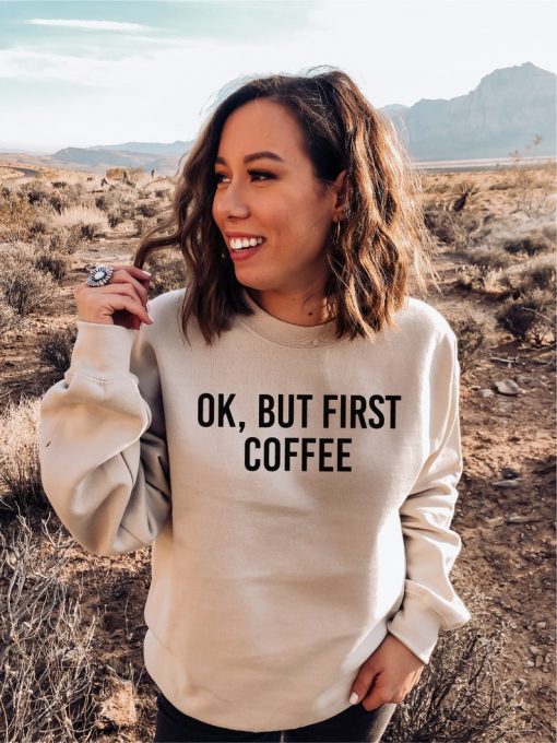 Ok But First Coffee Crewneck Sweatshirt