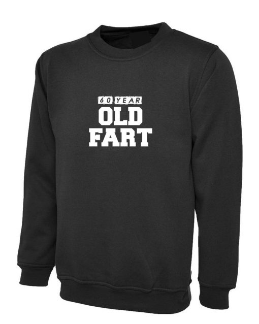 Old Fart Funny Sweatshirt