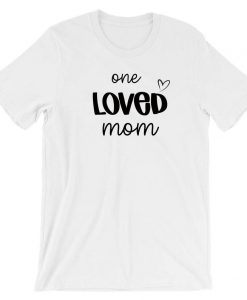 One Loved Mother Gift for Mother's Tshirt