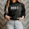 Over It Crewneck Sweatshirt