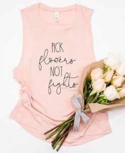 Pick Flowers Not Fights Tank Top