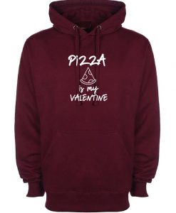 Pizza Is My Valentine Hoodie