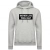 Rather Late Than Ugly Printed Slogan Hoodie