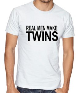 Real Men Make Twins T Shirt