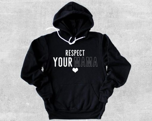 Respect Your Mama Hoodie