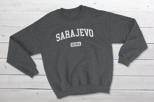 Sarajevo Bosnia Sweatshirt