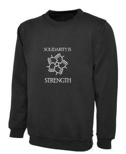 Solidarity is Strength Sweatshirt