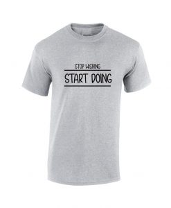 Stop Wishing Start Doing Tshirt