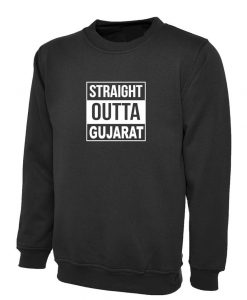 Straigth Outta Gujarat Funny Indian Gujarati Sweatshirt