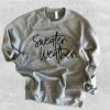 Sweather Weather Sweatshirt