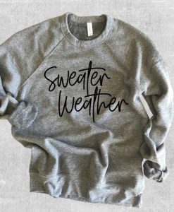 Sweather Weather Sweatshirt