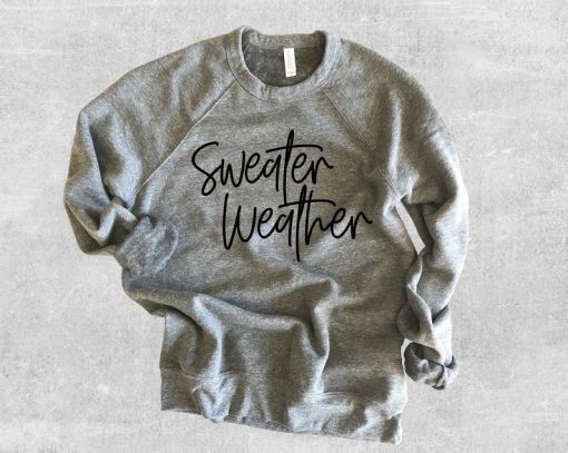 Sweather Weather Sweatshirt