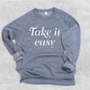 Take It Easy Sweatshirt