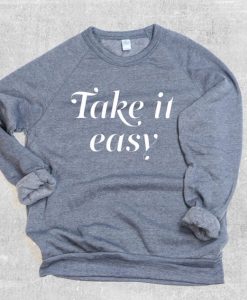 Take It Easy Sweatshirt