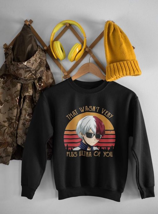 That Wasn't Very Plus Ultra Of You Shoto Todoroki My Hero Academia Sweatshirt