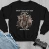 That which doesn't kill me Should run Sweatshirt