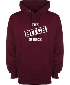 The Bitch is Back Hoodie