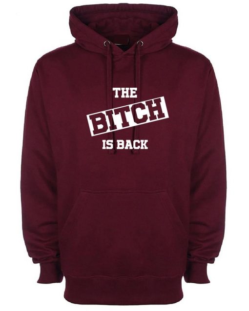 The Bitch is Back Hoodie