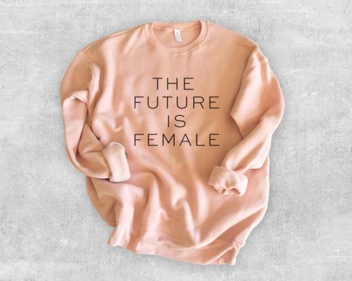 The Future Is Female Sweatshirt