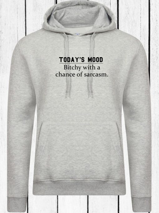 Today's Mood Bitchy With a Chance of Sarcasm Funny Ladies Womens Hoodie