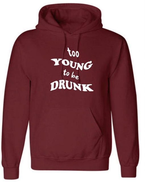 Too Young to be Drunk Funny Hoodie