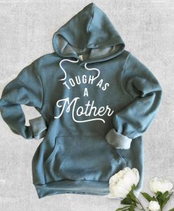 Tough as a Mother Hoodie