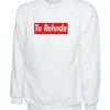 Tu Rehnde Funny Indian Pakistani Desi Urdu Gujarati Sweatshirt