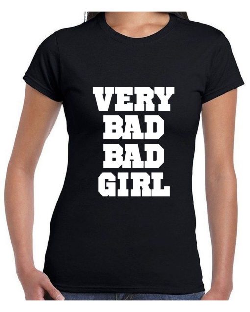 Very Bad Bad Girl T shirt