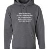 Why Be Racist Sexist Homophobic Trans phobic Just Be Quiet Funny Sarcastic Hoodie