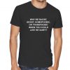 Why Be Racist Sexist Homophobic Trans phobic Just Be Quiet Funny Sarcastic Tee Shirt