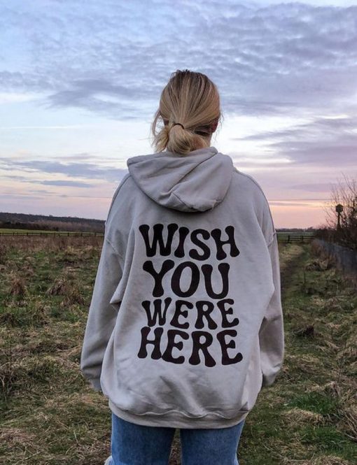 Wish You Were Here Hoodie