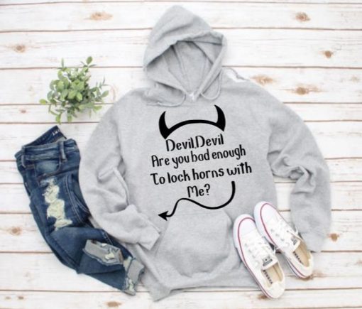 devil devil are you bad enough to lock horns with me Hoodie