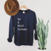 Be A Kind Human Sweatshirt