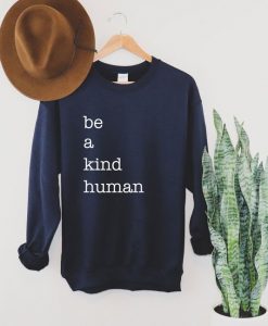 Be A Kind Human Sweatshirt