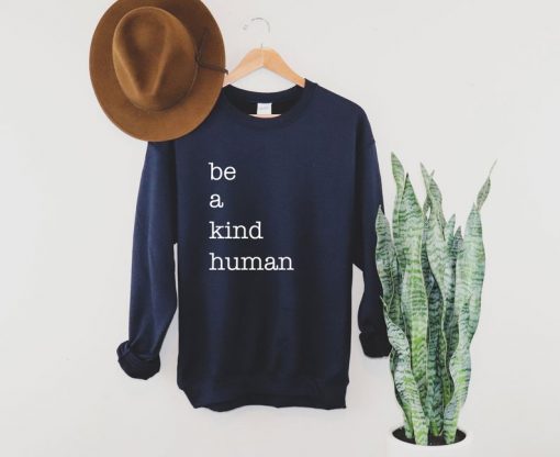 Be A Kind Human Sweatshirt