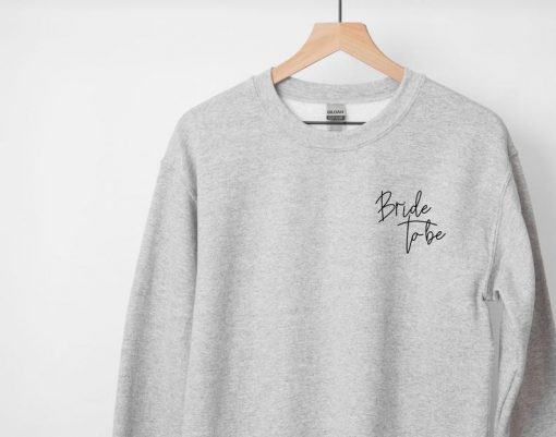 Bride To Be Sweatshirt