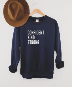 Confident Kind Strong Sweatshirt