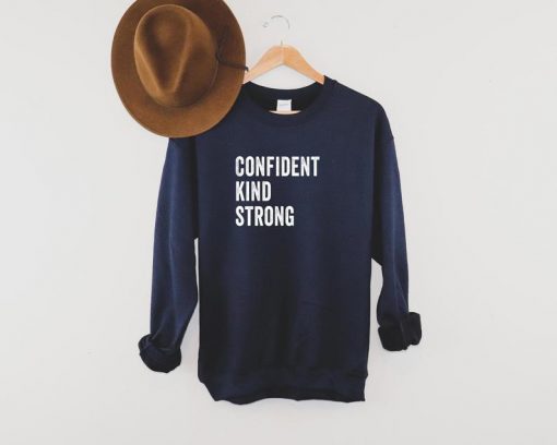 Confident Kind Strong Sweatshirt