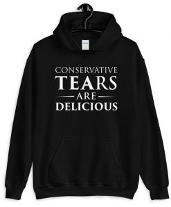 Conservative Tears are Delicious Hoodie