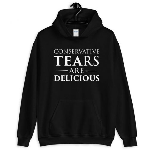 Conservative Tears are Delicious Hoodie