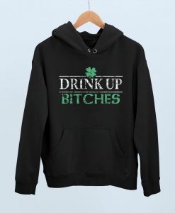 Drink Up Bitches Hoodie