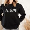 Ew, David Women's Sweatshirt