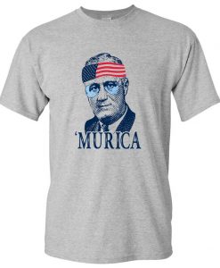 FDR Franklin D Roosevelt 'Murica T Shirt